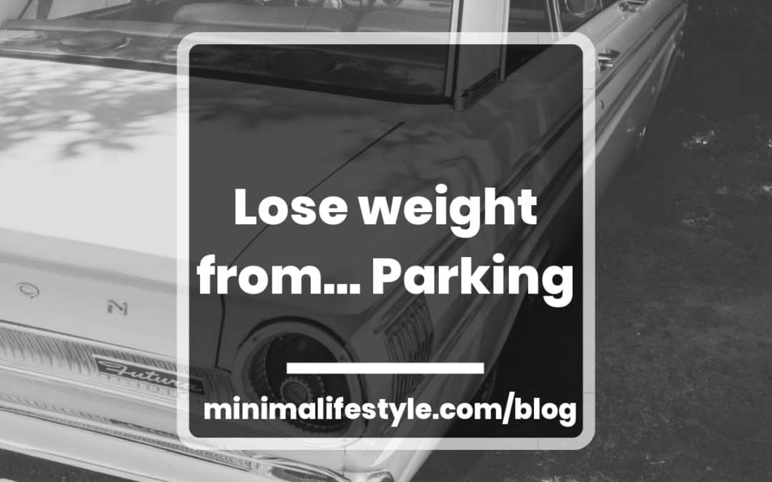 The simple trick to lose weight and save money with… parking