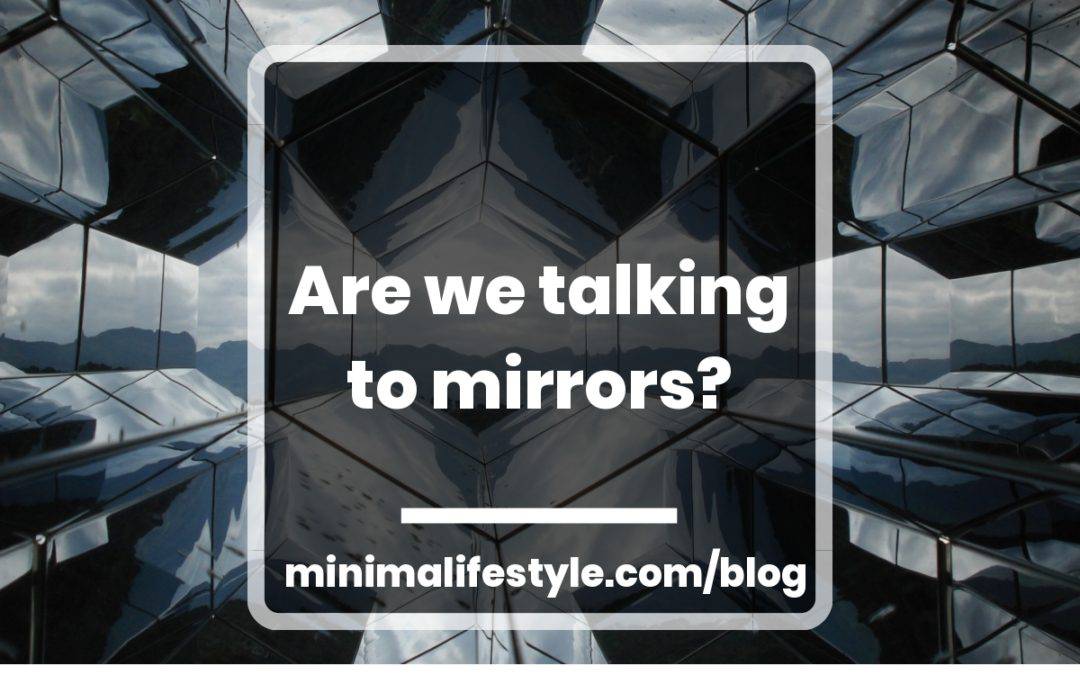 Are we talking to mirrors?