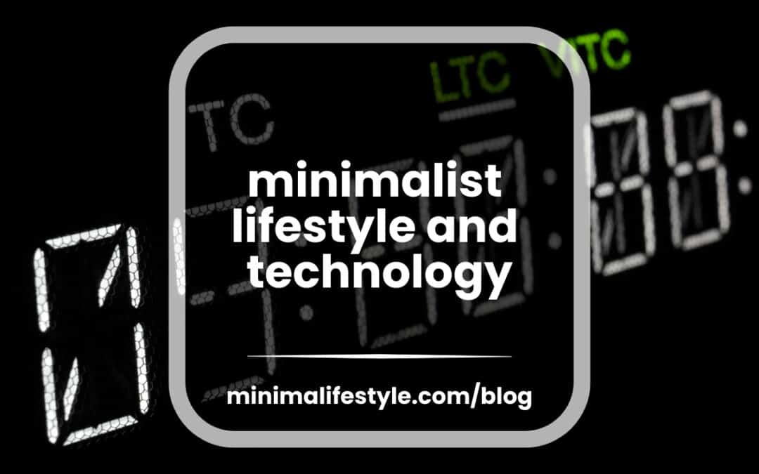 Minimalist lifestyle and technology