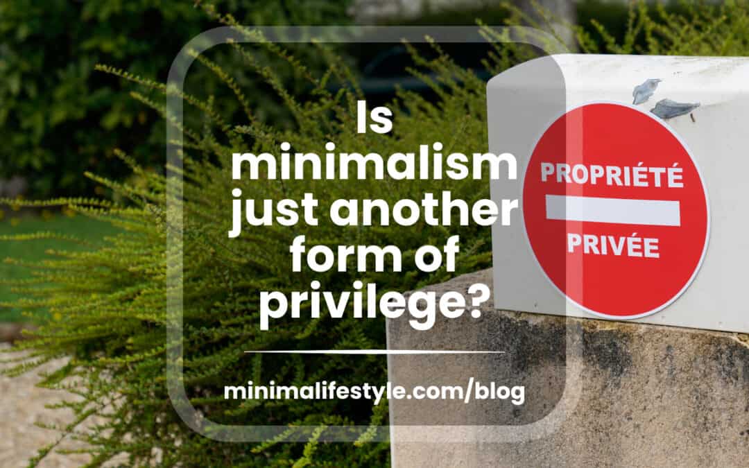 Is minimalism just another form of privilege?